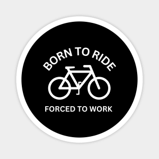Born to ride - cycling funny Magnet